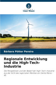 Title: Regionale Entwicklung und die High-Tech-Industrie, Author: Bïrbara Pïtter Pereira