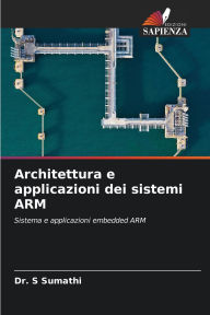 Title: Architettura e applicazioni dei sistemi ARM, Author: S Sumathi