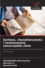 Title: Synteza, charakterystyka i zastosowania nanocząstek zlota, Author: Manikprabhu Narsing Rao