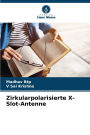 Zirkularpolarisierte X-Slot-Antenne
