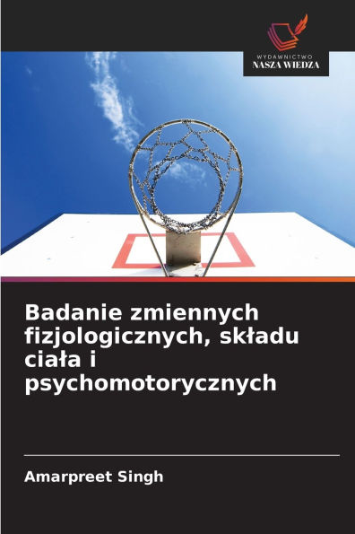 Badanie zmiennych fizjologicznych, skladu ciala i psychomotorycznych