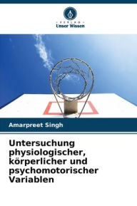 Title: Untersuchung physiologischer, kÃ¯Â¿Â½rperlicher und psychomotorischer Variablen, Author: Amarpreet Singh