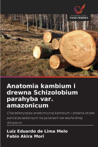 Title: Anatomia kambium i drewna Schizolobium parahyba var. amazonicum, Author: Luiz Eduardo de Lima Melo