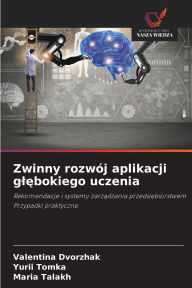 Title: Zwinny rozwÃ¯Â¿Â½j aplikacji glębokiego uczenia, Author: Valentina Dvorzhak