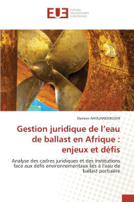 Title: Gestion juridique de l'eau de ballast en Afrique: enjeux et dï¿½fis, Author: Damien Ahouandokoun