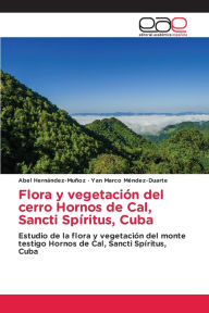 Title: Flora y vegetaciï¿½n del cerro Hornos de Cal, Sancti Spï¿½ritus, Cuba, Author: Abel Hernïndez-Muïoz