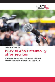 Title: 1993: el Aï¿½o Enfermo...y otros escritos, Author: Carlos A Franco Gil