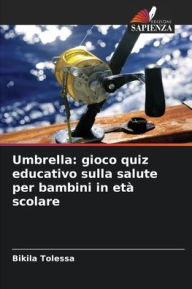 Title: Umbrella: gioco quiz educativo sulla salute per bambini in etÃ¯Â¿Â½ scolare, Author: Bikila Tolessa