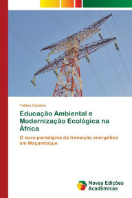 Title: Educaï¿½ï¿½o Ambiental e Modernizaï¿½ï¿½o Ecolï¿½gica na ï¿½frica, Author: Tubias Capaina