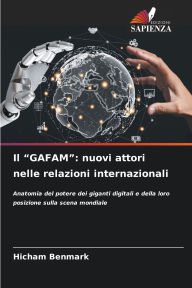 Title: Il GAFAM: nuovi attori nelle relazioni internazionali, Author: Hicham Benmark