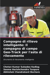 Title: Compagno di rilievo intelligente: Il compagno di campo Geo-Track per l'asta di rilevamento, Author: Chetan Kumar Sukadeo Kadlag