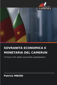 Title: SovranitÃ¯Â¿Â½ Economica E Monetaria del Camerun, Author: Patrick Mboni