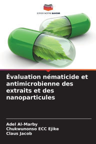 Title: ï¿½valuation nï¿½maticide et antimicrobienne des extraits et des nanoparticules, Author: Adel Al-Marby