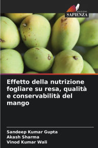 Title: Effetto della nutrizione fogliare su resa, qualitÃ¯Â¿Â½ e conservabilitÃ¯Â¿Â½ del mango, Author: Sandeep Kumar Gupta