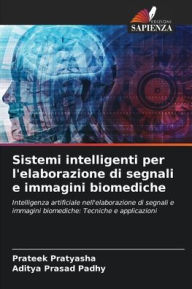 Title: Sistemi intelligenti per l'elaborazione di segnali e immagini biomediche, Author: Prateek Pratyasha