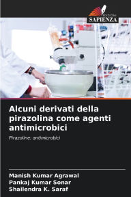 Title: Alcuni derivati della pirazolina come agenti antimicrobici, Author: Manish Kumar Agrawal