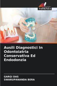 Title: Ausili Diagnostici In Odontoiatria Conservativa Ed Endodonzia, Author: Gargi Das