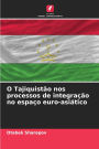 O Tajiquistï¿½o nos processos de integraï¿½ï¿½o no espaï¿½o euro-asiï¿½tico