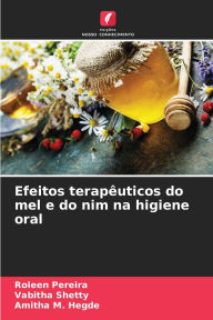 Title: Efeitos terapï¿½uticos do mel e do nim na higiene oral, Author: Roleen Pereira