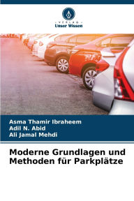 Title: Moderne Grundlagen und Methoden fï¿½r Parkplï¿½tze, Author: Asma Thamir Ibraheem