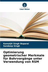 Title: Optimierung geometrischer Merkmale fï¿½r Bohrvorgï¿½nge unter Verwendung von RSM, Author: Kamaljit Singh Boparai