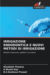 Title: Irrigazione Endodontica E Nuovi Metodi Di Irrigazione, Author: Elizabeth Thomas