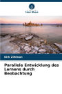 Parallele Entwicklung des Lernens durch Beobachtung