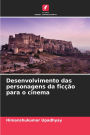 Desenvolvimento das personagens da ficï¿½ï¿½o para o cinema