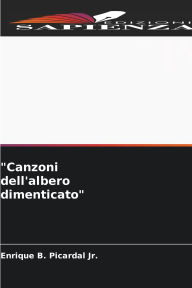 Title: Canzoni dell'albero dimenticato, Author: Enrique B Picardal Jr