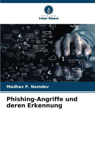 Title: Phishing-Angriffe und deren Erkennung, Author: Madhav P Namdev