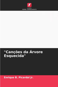 Title: CanÃ¯Â¿Â½Ã¯Â¿Â½es da Ã¯Â¿Â½rvore Esquecida, Author: Enrique B Picardal Jr