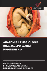 Title: Anatomia I Embriologia Rozszczepu Wargi I Podniebienia, Author: Anvesha Priya