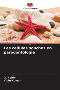 Title: Les cellules souches en parodontologie, Author: G Rohini