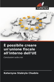 Title: Ã¯Â¿Â½ possibile creare un'unione fiscale all'interno dell'UE, Author: Katarzyna Stabryla Chudzio