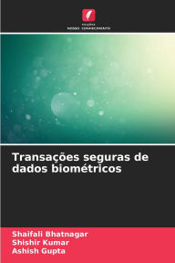 Title: TransaÃ¯Â¿Â½Ã¯Â¿Â½es seguras de dados biomÃ¯Â¿Â½tricos, Author: Shaifali Bhatnagar