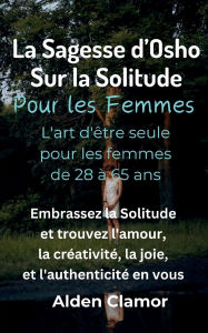 Title: La Sagesse d'Osho sur la Solitude Pour les Femmes, Author: Alden Clamor