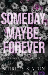 Title: Someday, Maybe, Forever, Author: Shirley Siaton
