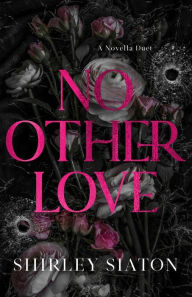 Title: No Other Love: A Novella Duet, Author: Shirley Siaton