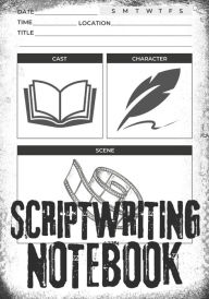 Title: Scriptwriting Notebook: Screenplay Writing Journal ǀ Craft Your Plot, Characters, and Scenes for a Blockbuster Screenplay ǀ Perfect Gifts for Script Writers ǀ 7''x 10'' 120 Pages, Author: Clint McCloud