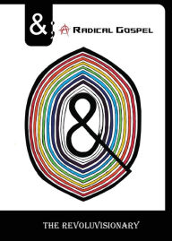 Title: &; A Radical Gospel, Author: The Revoluvisionary