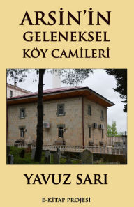 Title: Arsin'in Geleneksel Köy Camileri, Author: Yavuz Sari