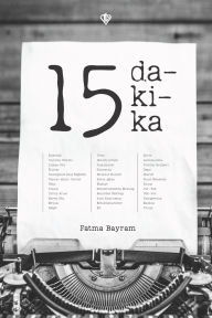 Title: 15 Dakika, Author: Fatma Bayram