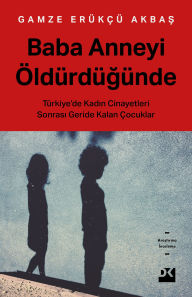 Title: Baba Anneyi Öldürdügünde, Author: Gamze Erükçü Akbas