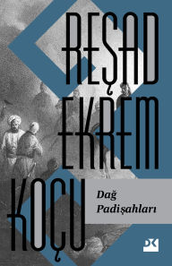 Title: Dag Padisahlari, Author: Resad Ekrem Koçu