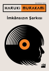 Title: Imkansizin Sarkisi, Author: Haruki Murakami
