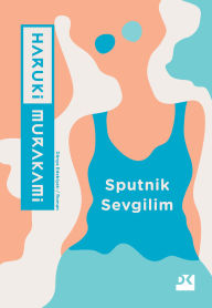 Title: Sputnik Sevgilim, Author: Haruki Murakami