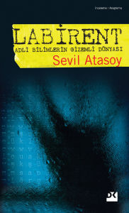 Title: Labirent: Adli Bilimlerin Gizemli Dünyasi, Author: Sevil Atasoy