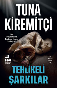 Title: Tehlikeli Sarkilar, Author: Tuna Kiremitçi