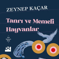 Title: Tanri Ve Memeli Hayvanlar, Author: Zeynep Kaçar