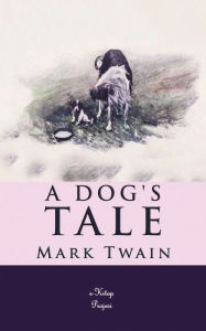Title: A Dog's Tale, Author: Mark Twain